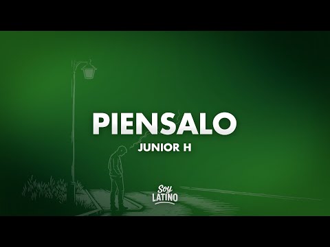 Junior H - PIENSALO (Letra/Lyrics)