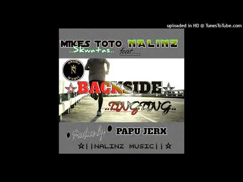 BACKSIDE TINGTING_SKWATAS(MIKES TOTO) ft NALINZ