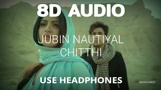 Jubin Nautiyal - Chitthi (8D Audio)  Lyrics in Des