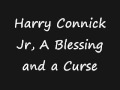 Harry Connick Jr A Blessing and a Curse