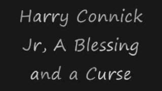 Harry Connick Jr A Blessing and a Curse