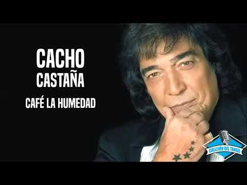 Cacho Castaña - Café La Humedad (con la letra)