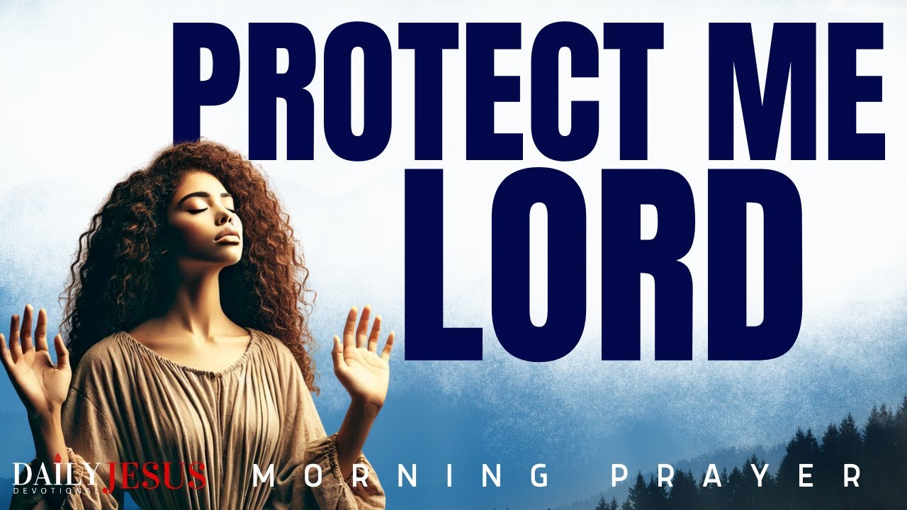 PRAY The Most Powerful PSALM 91 Prayer For God’s Protection (Morning Devotional And Prayer)