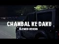 Chambal Ke Daku New Slowed Reverb Haryanvi Masoom Sharma Viral Lofi Song