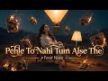 Pehle To Nahi Tum Aise The Noor Viral TikTok Song SurNoor