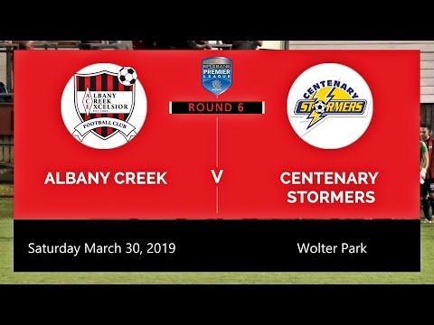 Albany Creek v Centenary Stormers - Brisbane Premier League Round 6, Saturday March 30, 2019