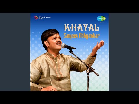 Khayal - Rasiya Ho Na Ja And Manbhawana Aayo Sajaniya - Sanjeev Abhyankar