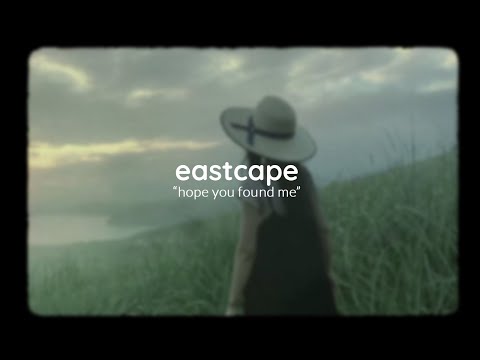 Eastcape - Hope You Found Me [Official Video]