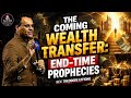 THE COMING WEALTH TRANSFER: END TIME PROPHECIES | REV THEODORE EFFIONG
