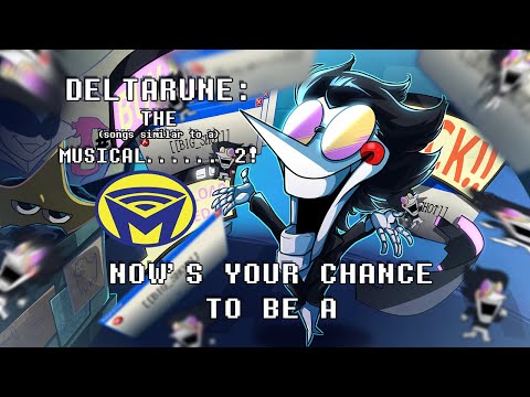 Deltarune the (not) Musical - NOW'S YOUR CHANCE TO BE A ft. @JunoSongs and @Tenebrismo