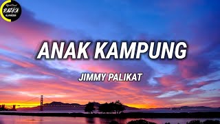 Download lagu Anak Kampung – Jimmy Palikat - Lirik Lagu mp3 Download lagu Anak Kampung – Jimmy Palikat - Lirik Lagu mp3