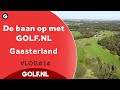 De baan op met GOLF.NL: Gaasterland | VLOG #14 - 2022