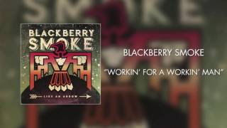 Blackberry Smoke - Workin&#39; for a Workin&#39; Man (Official Audio)