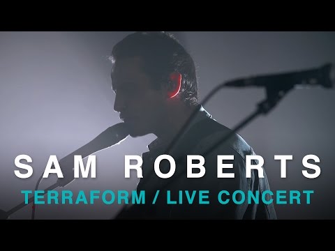 Sam Roberts Band | TerraForm | Full  Concert