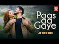 Paas Aa Gaye Song | Payal Dev | Stebin Ben | Kunaal Vermaa | Rubina Dilaik, Abhinav | New Love Song