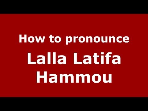 How to pronounce Lalla Latifa Hammou (Arabic/Morocco) - PronounceNames.com
