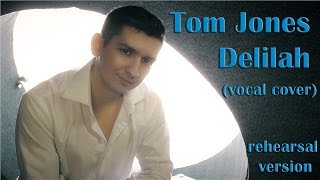 Tom Jones - Delilah - vocal cover - rehearsal version - Alexander Gordeev - Александр Гордеев
