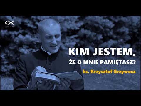 ks. Krzysztof Grzywocz - Kim jestem, że o mnie pamiętasz? - serce i nerki