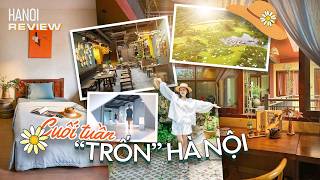CUỐI TUẦN RỜI PHỐ, TÌM VỀ THIÊN NHIÊN  | HANOI REVIEW