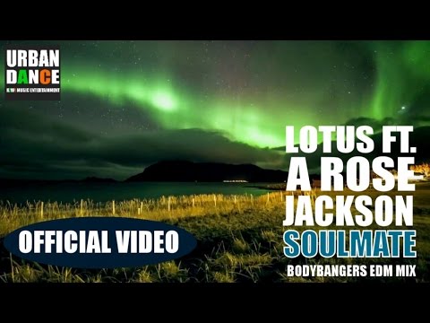 LOTUS & A ROSE JACKSON - SOULMATE (OFFICIAL VIDEO) (BODYBANGERS EDM MIX)