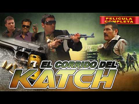 El Corrido Del Katch | Película Completa | Gratis en Español | Accion de Narcos | Komander | 2025