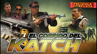 El Corrido Del Katch | Película Completa | Gratis en Español | Accion de Narcos | Komander | 2025