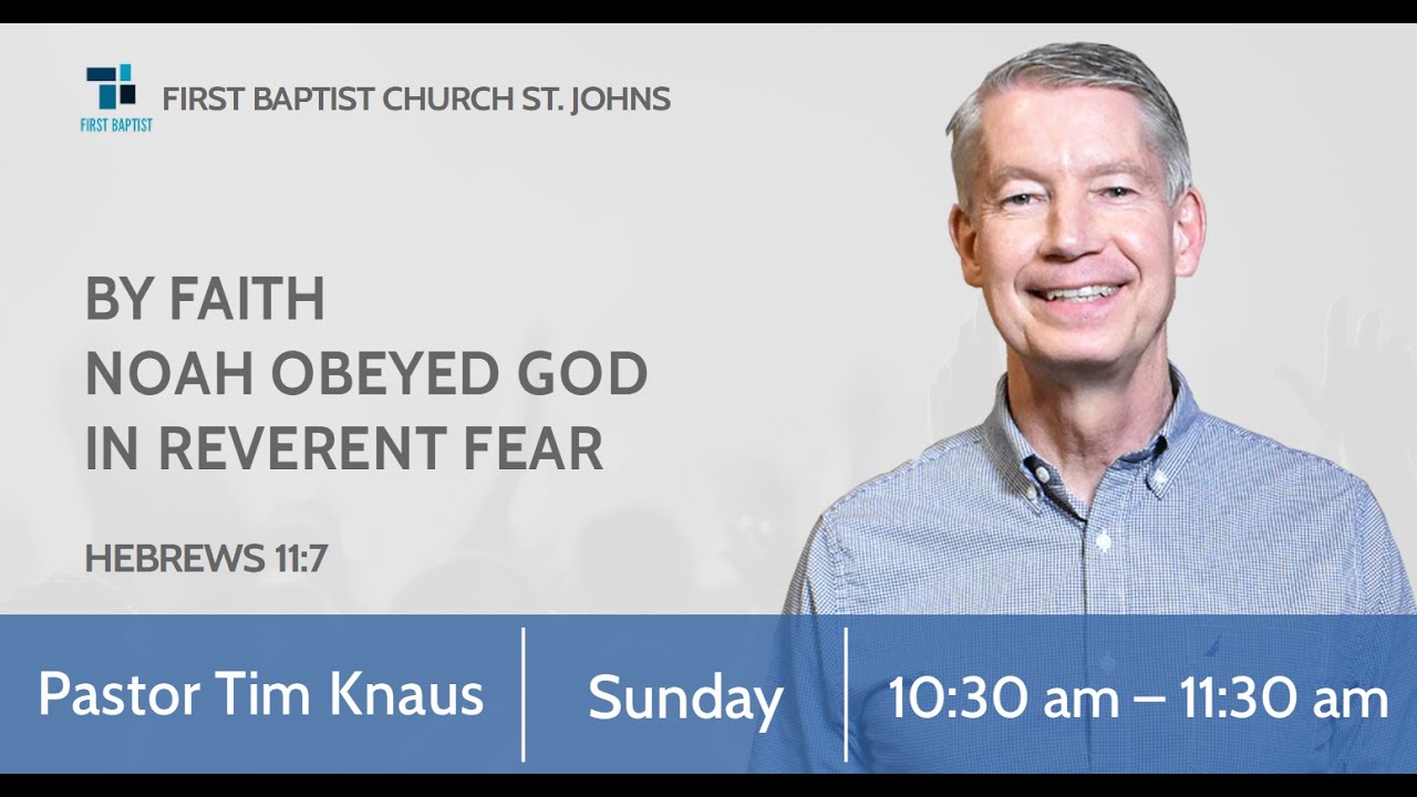 Sunday AM February 16, 2025 - By Faith Noah Obeyed God in Reverent Fear - Hebrews 11:7