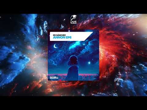 Ed Sánchez - Annon Emi (Extended Mix) [FUTURE SEQUENCE]