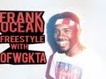 Frank Ocean Freestyle With OFWGKTA 