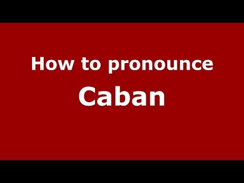 How to pronounce Caban (French/France) - PronounceNames.com