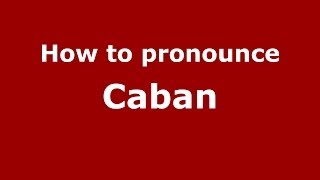 How to pronounce Caban