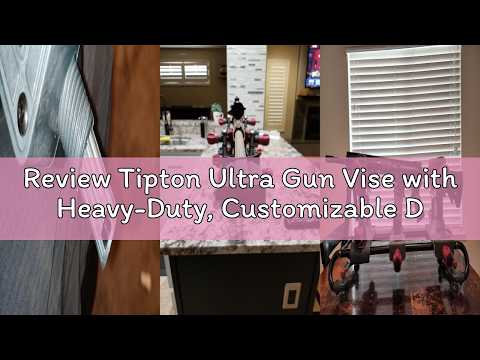 Review Tipton Ultra Gun Vise with Heavy-Duty, Customizable Design and Non-Marring Material for Clean