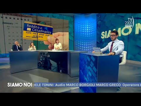 Siamo Noi, 20 settembre 2022 - Reddito di cittadinanza, tra favorevoli e contrari