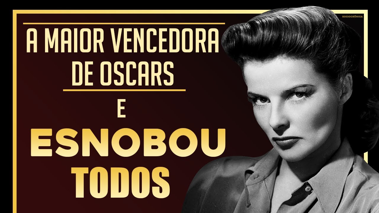 COMO KATE HEPBURN VIROU RECORDISTA DO OSCAR DE ATUAÇÃO ESNOBANDO A ACADEMIA? | SOCIOCRÔNICA