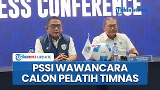 PSSI Wawancara Calon Pelatih untuk Timnas Indonesia dan Mengerucut ke 2 Nama: Kami Tak Mau Main-main