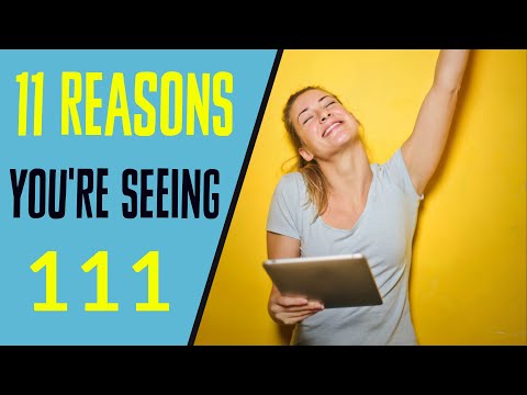 11 Reasons Why You Keep Seeing 111 | 111 Angel Number Meaning!