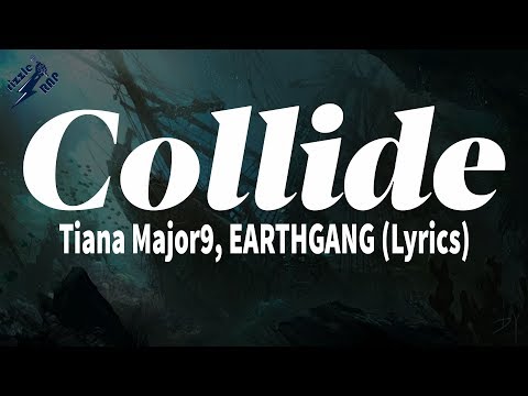 Tiana Major9, EARTHGANG - Collide (Lyrics)