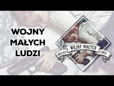 Video thumbnail for Wojny małych ludzi
