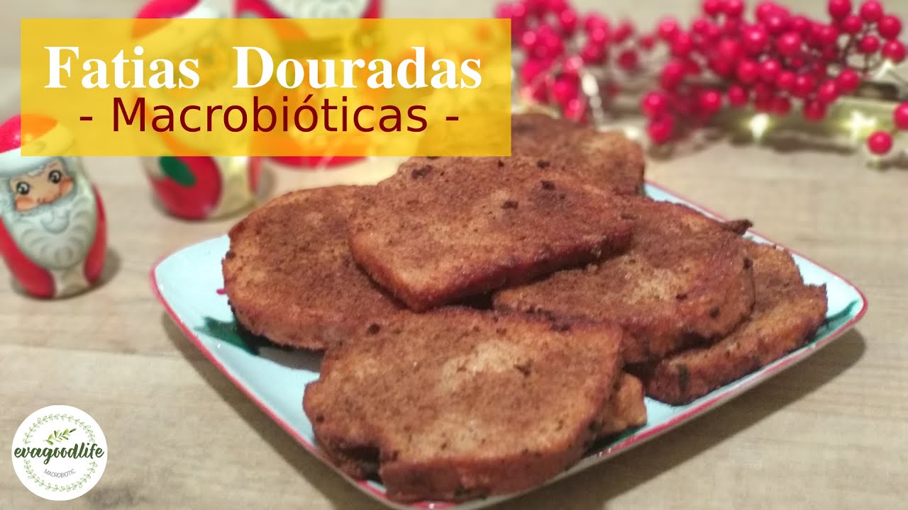 RABANADAS OU FATIAS DOURADAS Veganas | Macrobióticas| sem açúcar refinado| evagoodlife