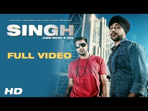 Singh - Jassi Sidhu & PBN | Full HD Video