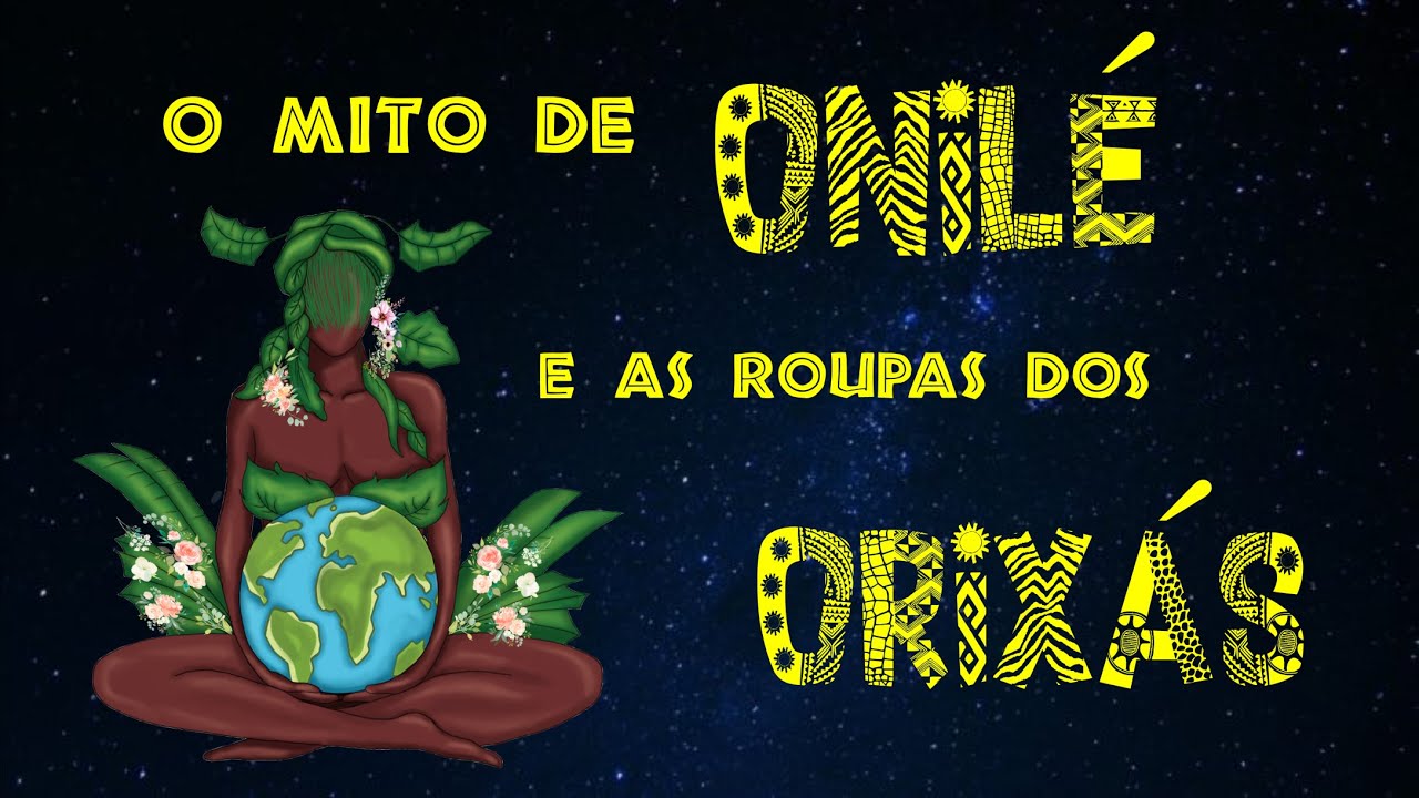 O Mito de Onilé e as roupas dos Orixás - Conto Africano