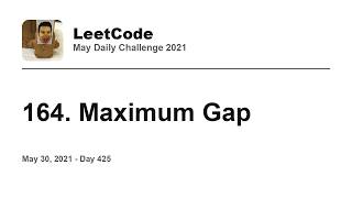 YouTube video 'Daily Leetcode #425: May 30, 2021 - 164. Maximum Gap'