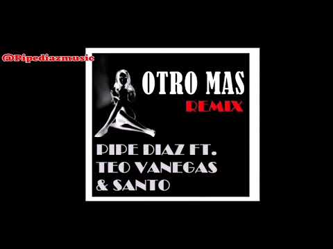 #TeoVanegas #SantoyJuda #pipediazmusic Otro Mas (Remix) - Teo Vanegas & Santo ft. Pipe Diaz