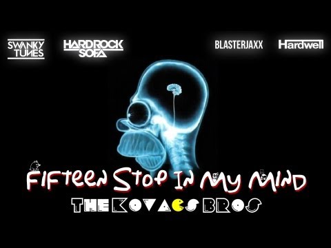 Blasterjaxx, Hardwell, Hard Rock Sofa & Swanky Tunes   Fifteen Stop In My Mind The Kovacs Bros Smash