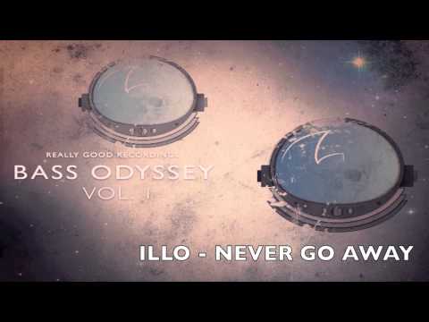 ILLO - NEVER GO AWAY - Bass Odyssey 2014 vol 1