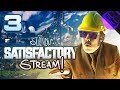 A LITTLE LESS CONSERVATION A LITTLE MORE FACTORY PLEASE The Stupendium Satisfactory Stream Part 3