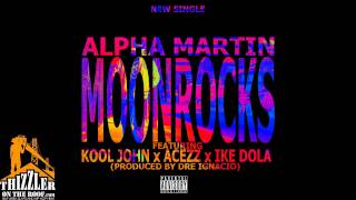Alpha Martin ft. Kool John, Ike Dola & Acezz - Moonrocks [Thizzler.com]