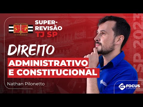 Super-Revisão TJSP 2023 | Escrevente Técnico Judiciário - Direito Administrativo e Constitucional