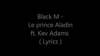 Black M - Le prince Aladin ft. Kev Adams ( Lyrics )