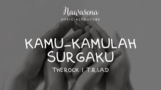 Download lagu KAMU KAMULAH SURGAKU | THE ROCK | T.R.I.A.D | LIRIK LAGU | NAWASENA mp3